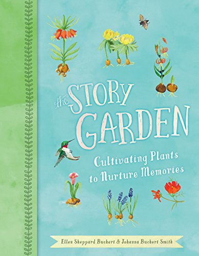 9781423645818: The Story Garden: Cultivating Plants to Nurture Memories
