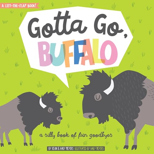 Stock image for Gotta Go, Buffalo: A Silly Book of Fun Goodbyes for sale by SecondSale