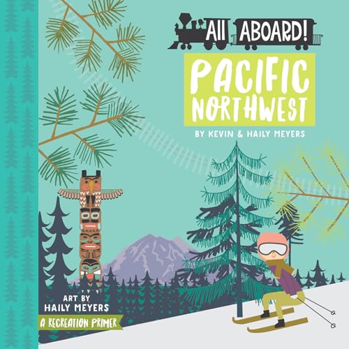 Beispielbild fr All Aboard! Pacific Northwest: A Recreation Primer (Babylit) zum Verkauf von Bahamut Media