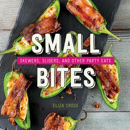 Beispielbild fr Small Bites : Skewers, Sliders, and Other Party Eats zum Verkauf von Better World Books
