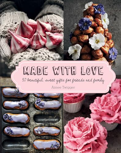 Stock image for Made with Love: 50 Beautiful, Sweet Gifts for Friends and Family for sale by Bellwetherbooks