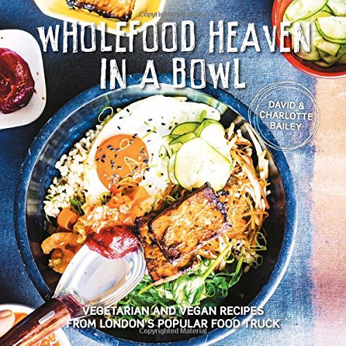 Stock image for Wholefood Heaven in a Bowl: Vegetarian and Vegan Recipes from London's Popular Food Truck for sale by ThriftBooks-Dallas
