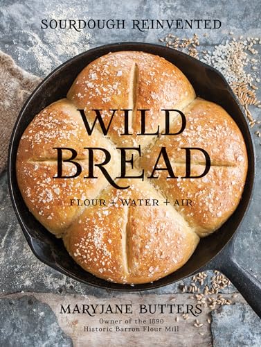 Stock image for Wild Bread: Sourdough Reinvented for sale by Goodwill Industries