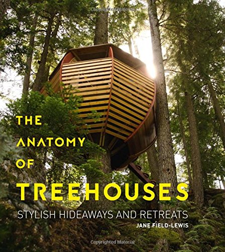 9781423648772: The Anatomy of Treehouses: Stylish Hideaways and Retreats