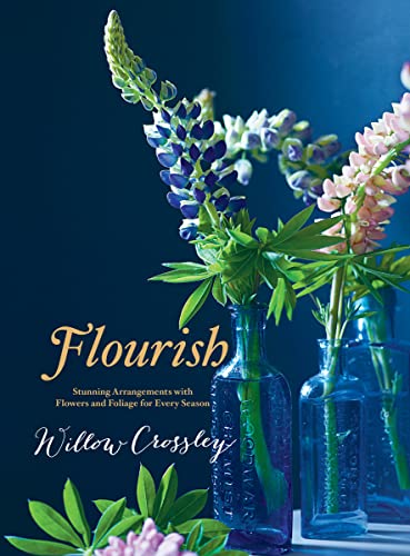 Beispielbild fr Flourish: Stunning Arrangements with Flowers and Foliage for Every Season zum Verkauf von BooksRun