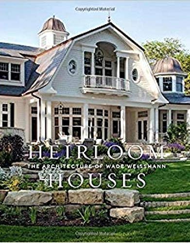 Stock image for Heirloom Houses: The Architecture of Wade Weissmann for sale by SecondSale