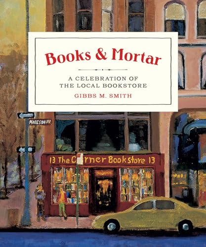 Beispielbild fr Books & Mortar: A Celebration of the Local Bookstore zum Verkauf von Wonder Book