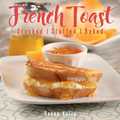 Beispielbild fr French Toast, New Edition : Stacked, Stuffed, Baked zum Verkauf von Better World Books