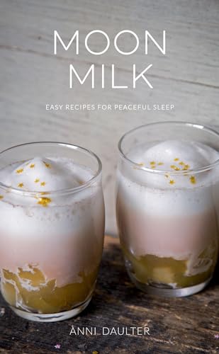 Stock image for Moon Milk: Easy Recipes for Peaceful Sleep for sale by SecondSale