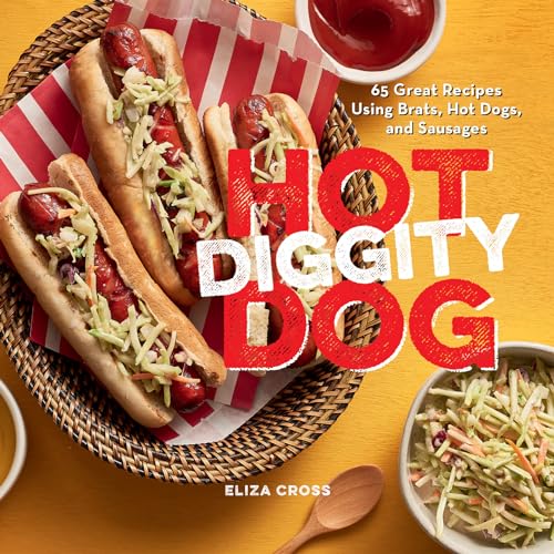 Stock image for Hot Diggity Dog: 65 Great Recipes Using Brats, Hot Dogs, and Sausages for sale by Goodwill of Colorado