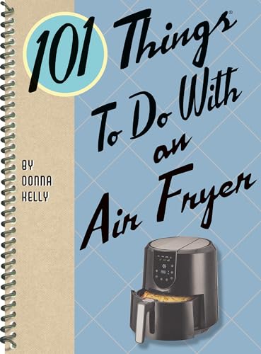 Beispielbild fr 101 Things to Do with an Air Fryer (101 Cookbooks) zum Verkauf von BooksRun