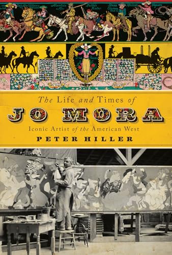 9781423657354: The Life and Times of Jo Mora: Iconic Artist of the American West