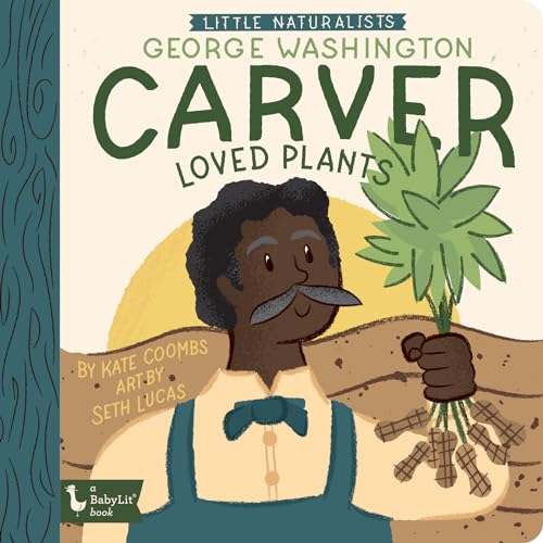 9781423658412: Little Naturalists: George Washington Carver Loved Plants (BabyLit)