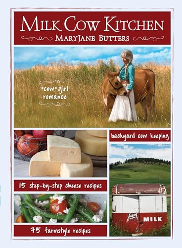 Stock image for Milk Cow Kitchen (pb): Cowgirl Romance, Backyard Cow Keeping, Farmstyle Meals and Cheese Recipes from MaryJane Butters for sale by California Books