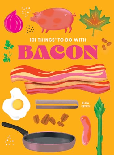 Stock image for 101 Things to Do With Bacon, new edition (101 Cookbooks) for sale by Decluttr