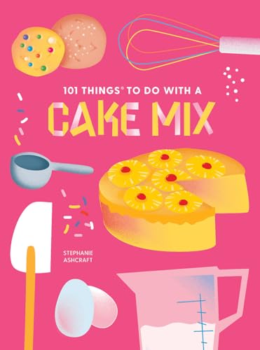 Stock image for 101 Things to Do With a Cake Mix, new edition (101 Cookbooks) for sale by Decluttr