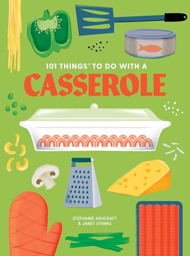 Stock image for 101 Things to Do with a Casserole, New Edition for sale by ThriftBooks-Atlanta