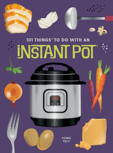 Stock image for 101 Things to Do With an Instant Pot®, new edition (1001 Things to Do With) for sale by Half Price Books Inc.