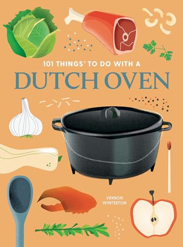 Beispielbild fr 101 Things to Do With a Dutch Oven, new edition zum Verkauf von BooksRun