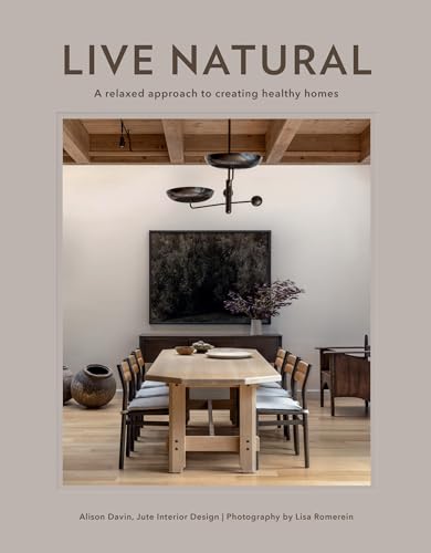 9781423665823: Live Natural: A Relaxed Approach to Creating Healthy Homes