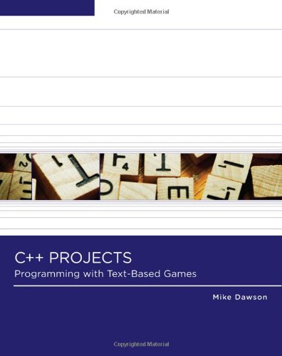 C++ Projects: Programming with Text-Based Games (9781423902270) by Dawson, Michael