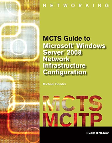 Stock image for MCTS Guide to Microsoft Windows Server 2008 Network Infrastructure Configuration (exam #70-642) for sale by Better World Books: West
