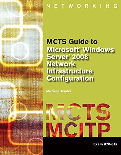 9781423902362: MCTS Guide to Microsoft Windows Server 2008 Network Infrastructure Configuration (exam #70-642) (MCTS Series)