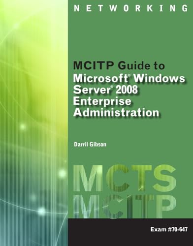 MCITP Guide to Microsoft Windows Server 2008, Enterprise Administration (Exam # 70-647) (MCTS Series) (9781423902393) by Gibson, Darril