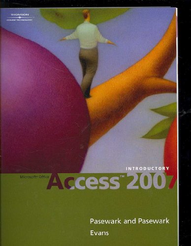Microsoft Office Access 2007: Introductory (Available Titles Skills Assessment Manager (SAM) - Office 2007) (9781423904120) by Pasewark/Pasewark; Evans, Jessica