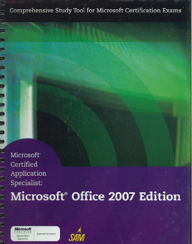Microsoft Certified Application Specialist: Microsoft Office 2007 Edition (Available Titles Skills Assessment Manager (SAM) - Office 2007) (9781423904397) by Biheller Bunin, Rachel; Campbell, Jennifer T.; Clemens, Barbara; Conrad, Pamela; Ruffolo, Lisa