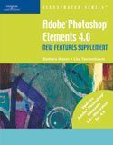 Adobe Photoshop Elements 4.0 New Features Supplement - Illustrated (Illustrated Series) (9781423904922) by Waxer, Barbara M.; Tannenbaum, Lisa