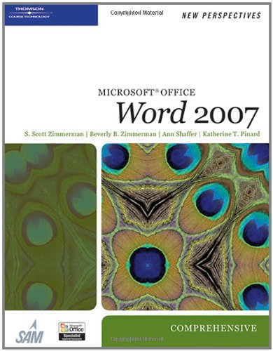 New Perspectives on Microsoft Office Word 2007, Comprehensive (Available Titles Skills Assessment Manager (SAM) - Office 2007) (9781423905820) by Zimmerman, S. Scott; Zimmerman, Beverly B.; Shaffer, Ann; Pinard, Katherine T.