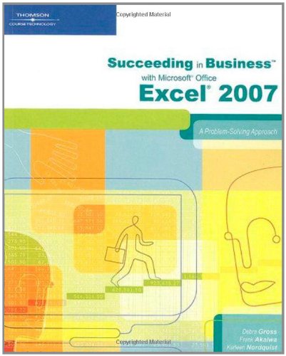 Beispielbild fr Succeeding in Business with Microsoft Office Excel 2007 : A Problem-Solving Approach zum Verkauf von Better World Books