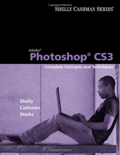 Imagen de archivo de Adobe Photoshop Cs3: Complete Concepts and Techniques a la venta por Lost Books
