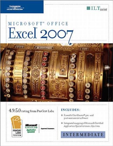 9781423918134: Excel 2007: Intermediate + Certblaster, Student Manual (ILT)