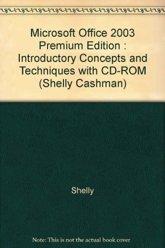 Microsoft Office 2003 Premium Edition: Introductory Concepts and Techniques with CD-ROM (Shelly Cashman) (9781423937203) by Gary B. Shelly