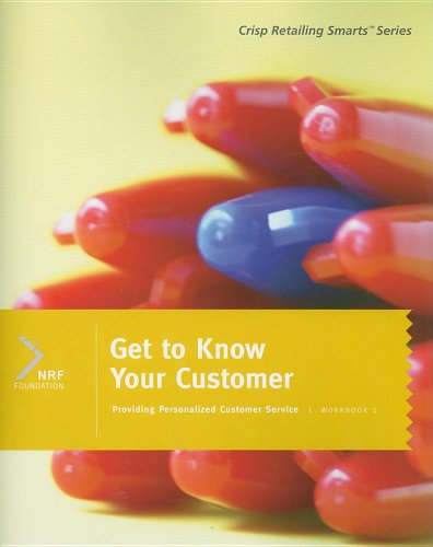 Get to Know Your Customer: Workbook 1 (Crisp Retailing Smarts) (9781423950820) by NRF Foundation