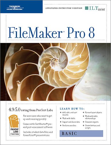 FileMaker Pro 8: Basic + Certblaster, Instructor's Edition (ILT) (9781423955795) by Axzo Press