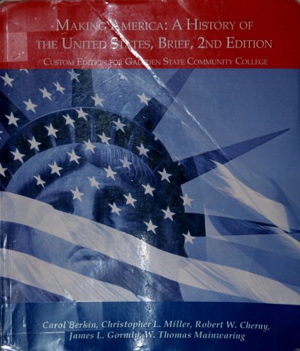 Making America: A History of the United States, Brief, 2nd Edition: Custom Edition for Gadsden State Community College (9781424074600) by Carol Berkin