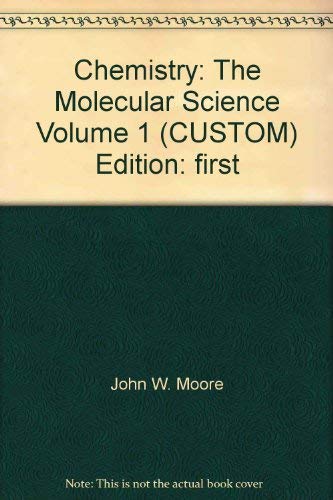 Beispielbild fr Chemistry: The Molecular Science, Volume 1 >CUSTOM< zum Verkauf von Better World Books