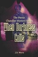 When Darkness Calls: The Pierce Chandler Mystery Series - Whyte, J.D.