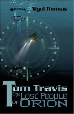 Tom Travis: The Lost People of Orion (9781424103829) by Thomas, Nigel