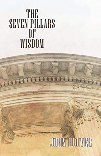 The Seven Pillars of Wisdom (9781424104789) by Hoover, John