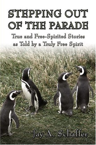 9781424105465: Stepping Out of the Parade: True and Free-Spirited Stories as Told by a Truly Free Spirit