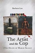 The Artist And the Cop: The Death of Margie Sloan (9781424110162) by Lee, Barbara