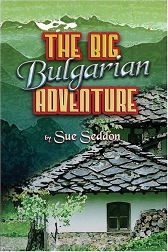 The Big Bulgarian Adventure (9781424115778) by Seddon, Sue