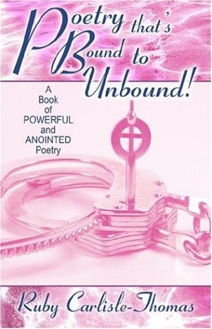 9781424116416: Poetry that's Bound to Unbound! A Book of Powerful and Anointed Poetry
