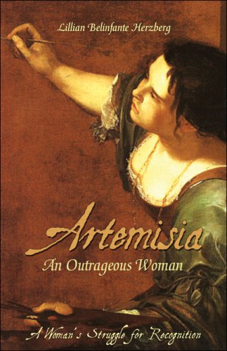 Stock image for Artemisia An Outrageous Woman. A Woman's Struggle For Recognition. for sale by Charles Lewis Best Booksellers