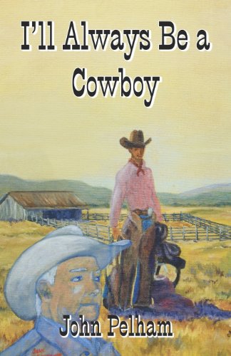 Beispielbild fr I'll Always be a Cowboy zum Verkauf von Top Notch Books
