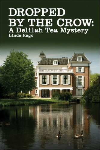 Beispielbild fr Dropped by the Crow: A Delilah Tea Mystery zum Verkauf von Wonder Book